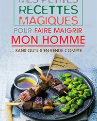 Mes Petites recettes pour faire maigrir mon homme